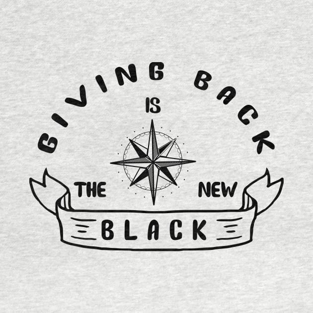 'Giving Back Is The New Black' Social Inclusion Shirt by ourwackyhome